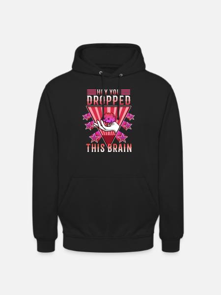 Hey you dropped this brain - Unisex Hoodie - black