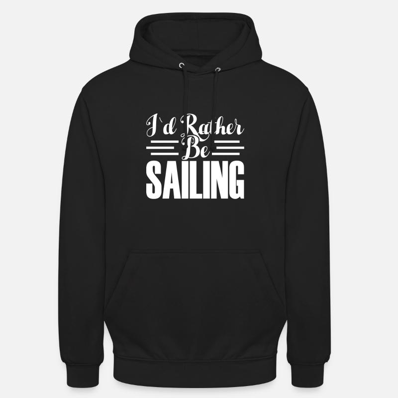 I WOULD RATHER SAIL - Unisex Hoodie - black