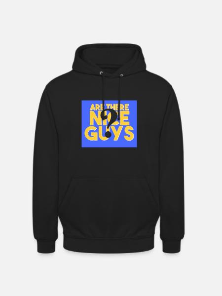 Are there any nice guys? - Unisex Hoodie - black