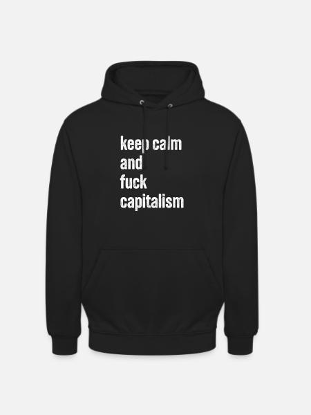 keep calm and fuck capitalism - Unisex Hoodie - black