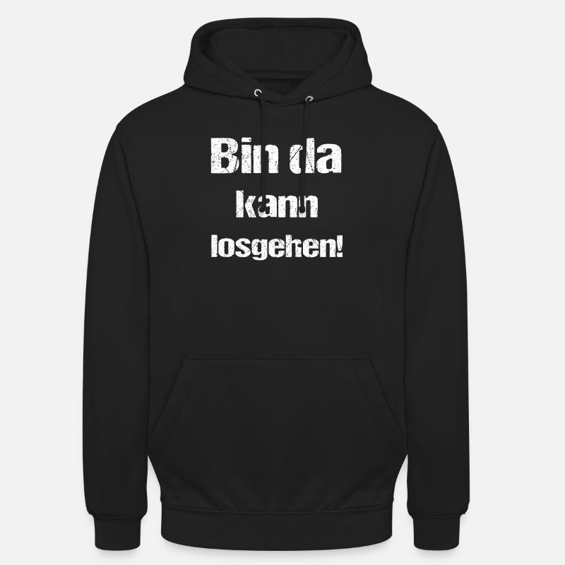 Bin da kann losgehen - Unisex Hoodie - Schwarz