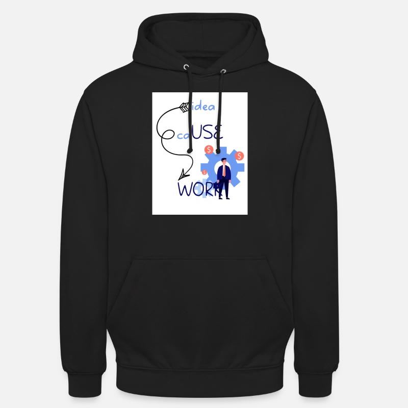 Idea cause work. An idea creates a work. Unisex Hoodie