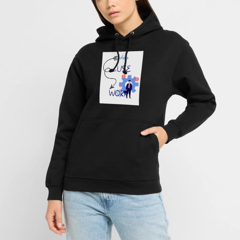 Idea cause work. An idea creates a work. Unisex Hoodie