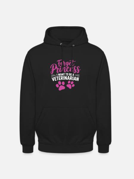 Forget Princess I Want To Be a Veterinarian - Unisex Hoodie - black