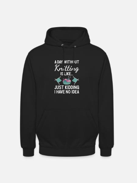 Knitter A Day Without Knitting - Unisex Hoodie - black