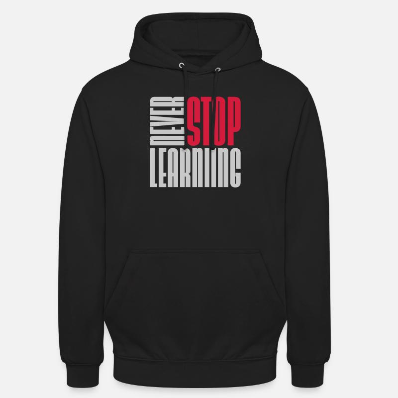 never stop learning quote - Unisex Hoodie - black