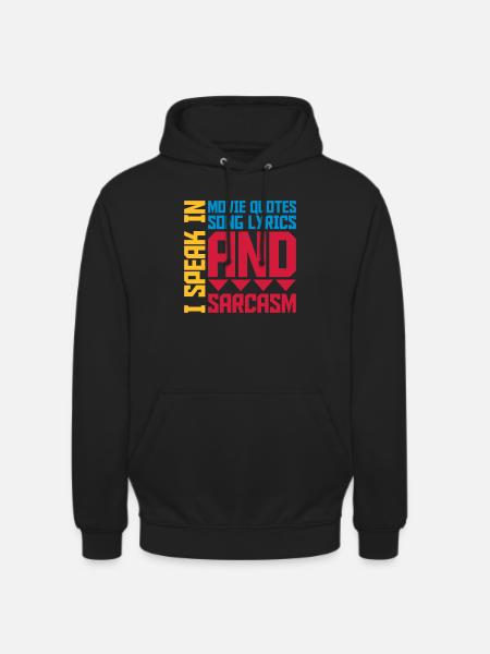 speak lyrics and sarcasm - Unisex Hoodie - black
