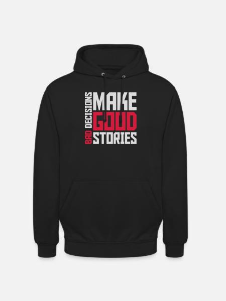 bad decisions great stories - Unisex Hoodie - black