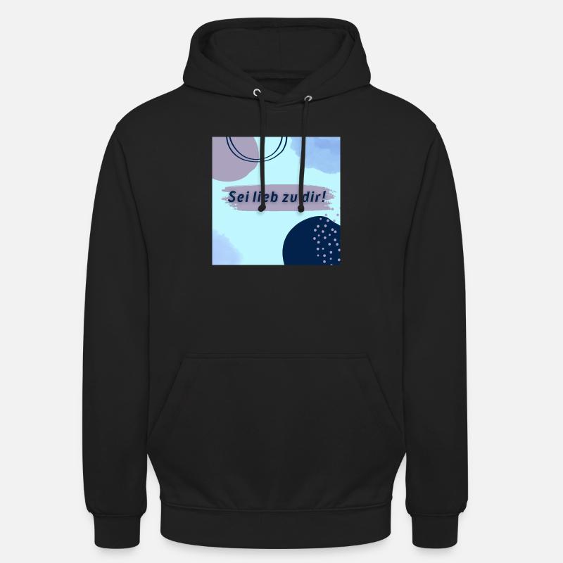 Sei lieb zu dir - Unisex Hoodie - Schwarz