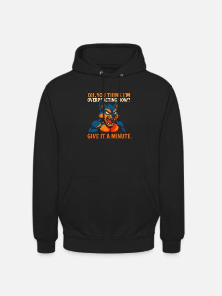 think i am overreacting - Unisex Hoodie - black