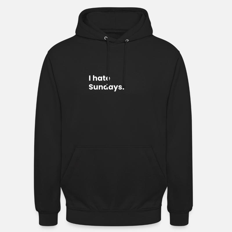 I hate sundays - Unisex Hoodie - black