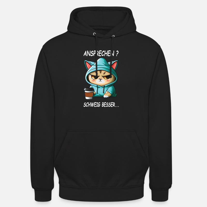 Ansprechen - Schweig besser Kaffee Spruch Katzen - Unisex Hoodie - Schwarz