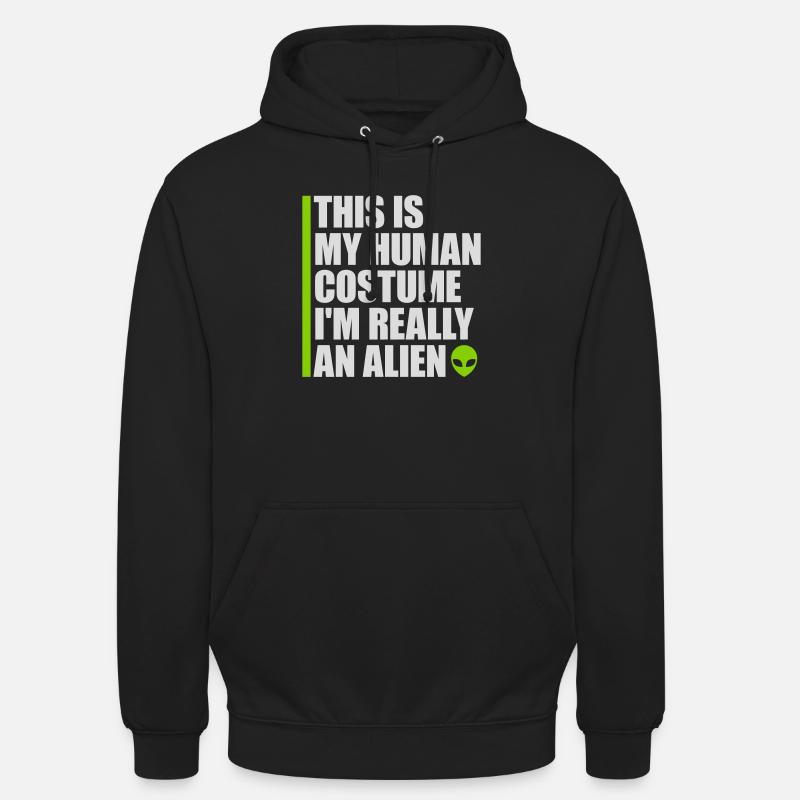 human costume alien quote - Unisex Hoodie - black