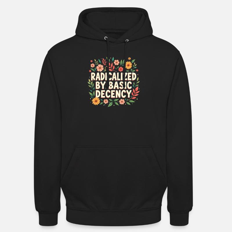 Radicalized by basic decency - Unisex Hoodie - black