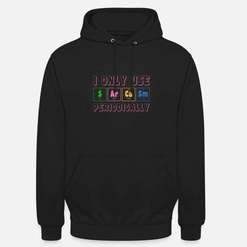 I only use Sarcasm periodically - Unisex Hoodie - black