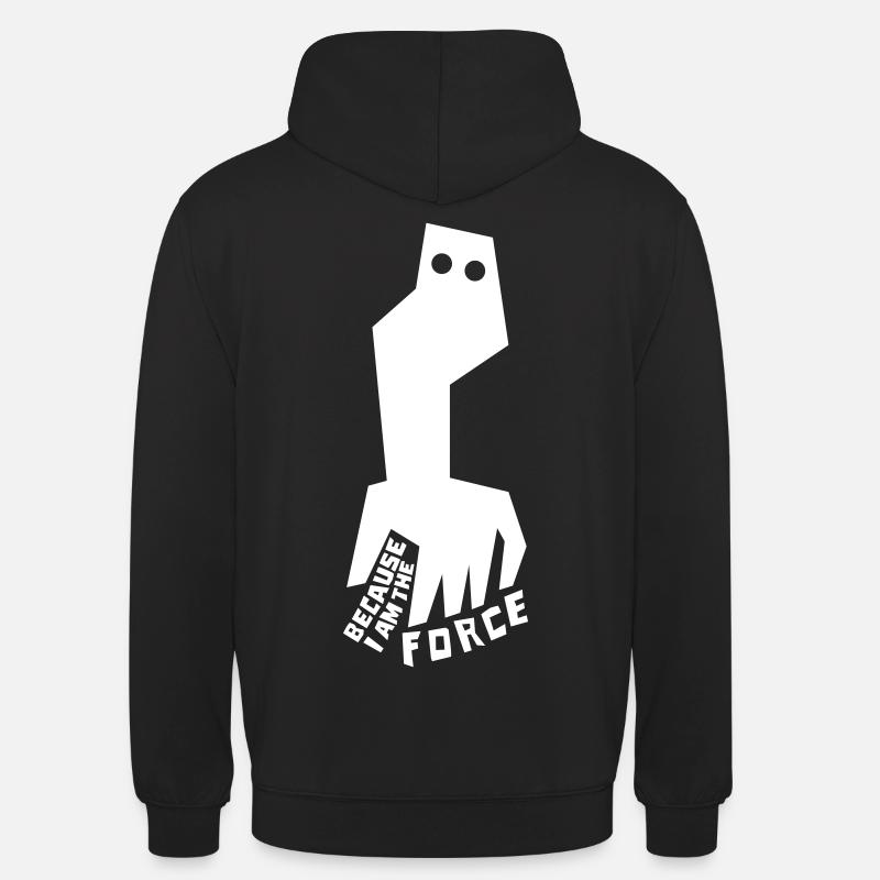BECAUSE I AM THE FORCE - Unisex Hoodie - Schwarz