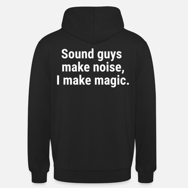Les gars du son font du bruit, je fais de la magie. Blanc - Sweat-shirt à capuche unisexe - noir