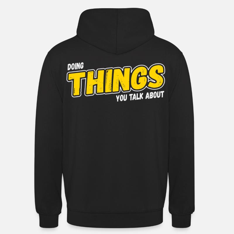 Doing Things You Talk About - Unisex Hoodie - Schwarz