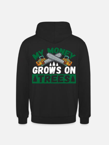 My Money Grows On Trees Arborist Lumberjack - Unisex Hoodie - black