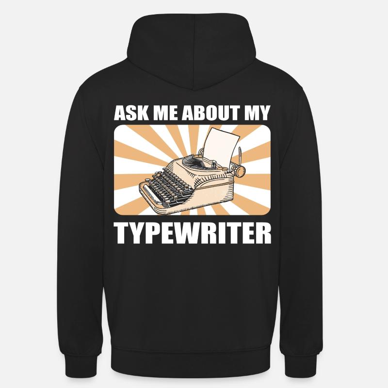 Typewriting Author Ask Me About My Typewriter - Unisex Hoodie - black