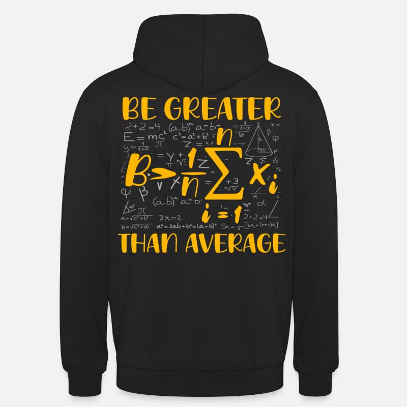 Math Pun – Be Greater Than Average - Unisex Hoodie - black
