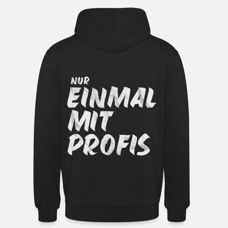 nur Einmal mit Profis - Unisex Hoodie - Schwarz