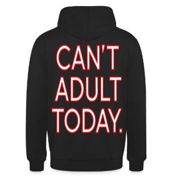 "Can't Adult Today" Funny Lazy Day Quote Design - Unisex Hoodie - black - Back - Michal (187cm)