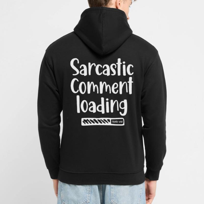 Sarcastic comment loading - please wait Unisex Hoodie