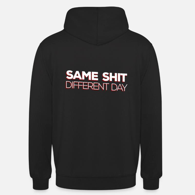 Same Shit - Different Day - Unisex Hoodie - black