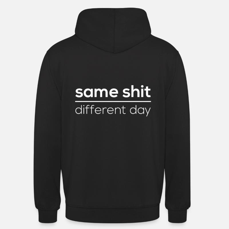 Same Shit - Different Day - Unisex Hoodie - black