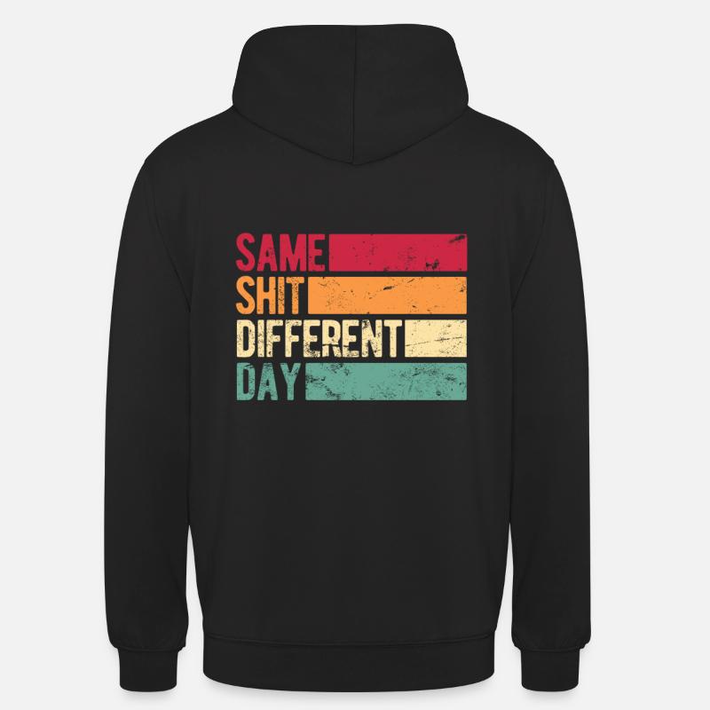 Same Shit - Different Day - Unisex Hoodie - black