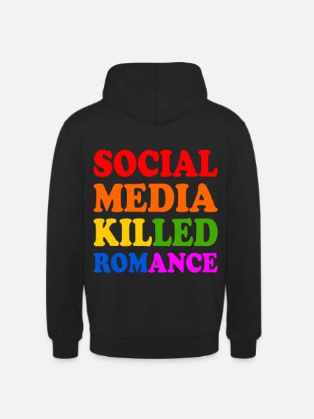 Social Media Killed Romance - Unisex Hoodie - black