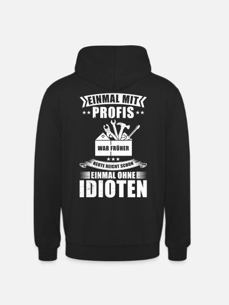 Einmal Mit Profis Arbeiten - Unisex Hoodie - Schwarz