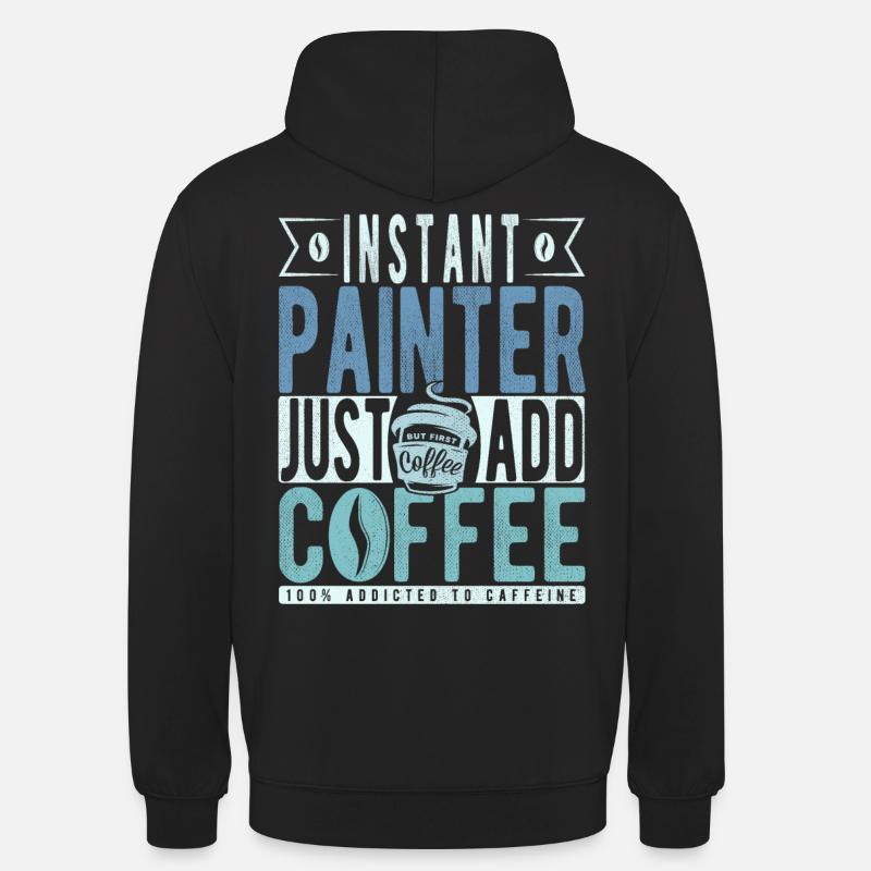 Painter coffee saying - Unisex Hoodie - black