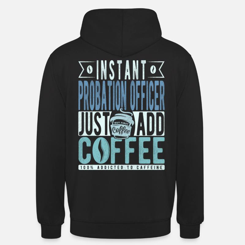 Probation officer coffee sentence - Unisex Hoodie - black