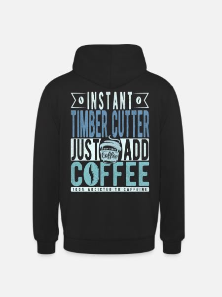 Wood cutter coffee saying - Unisex Hoodie - black