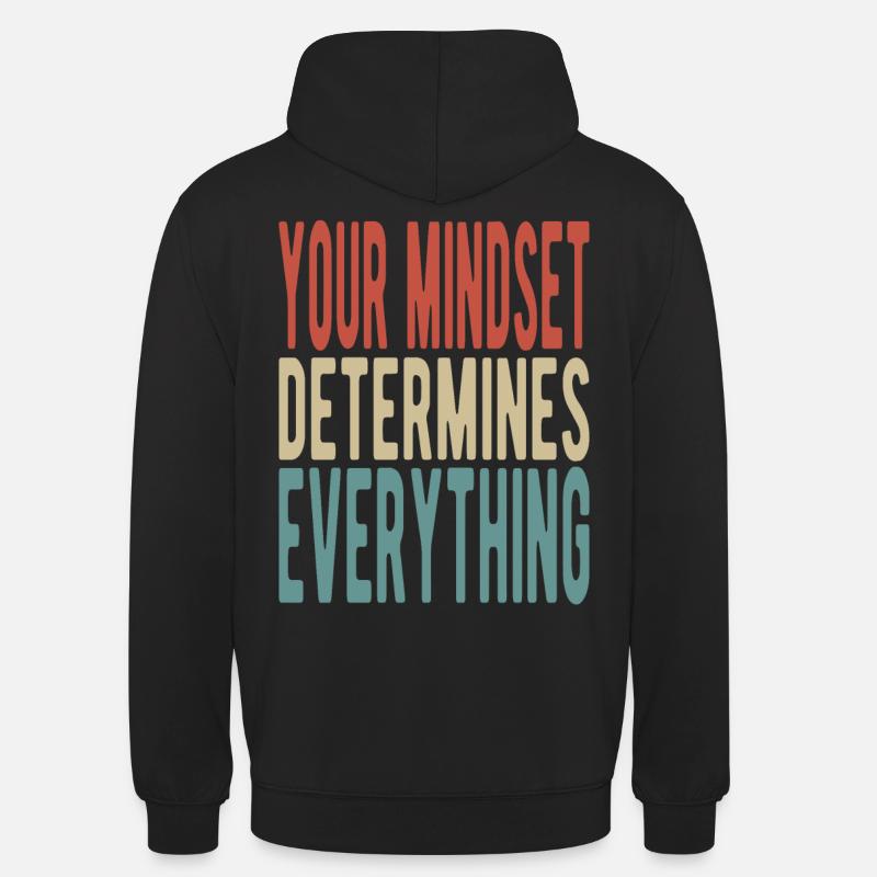 Your mindset determines everything - Unisex Hoodie - black