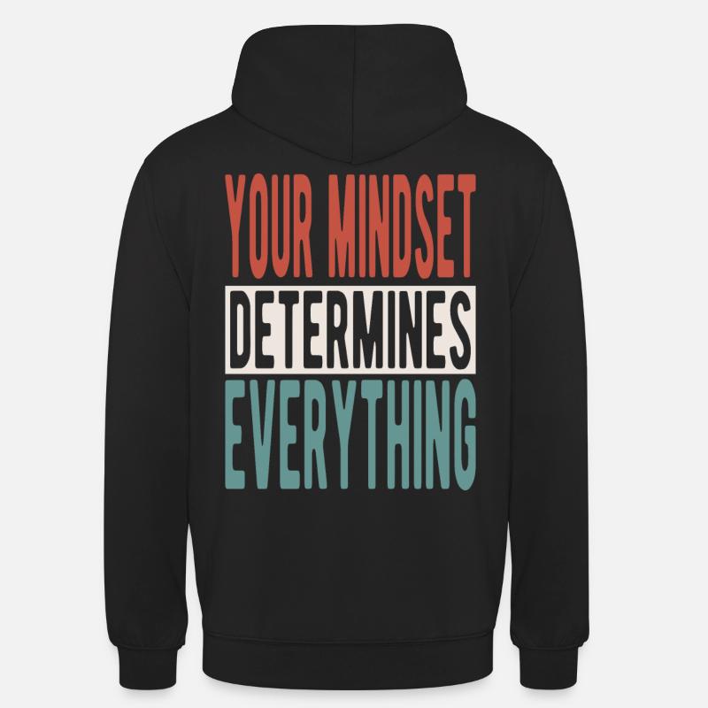Your mindset determines everything - Unisex Hoodie - black