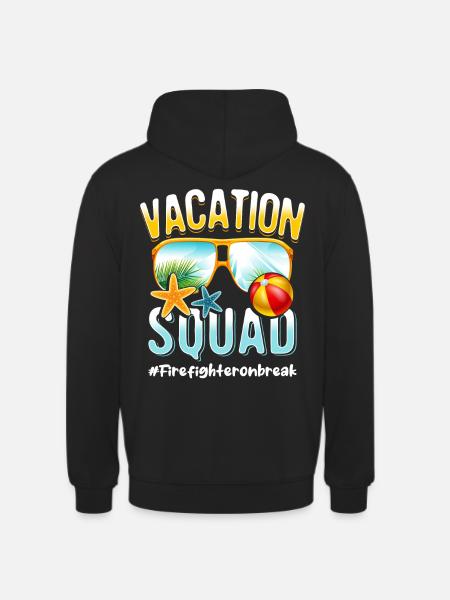 Firefighter Vacation Squad #Firefighteronbreak - Unisex Hoodie - black