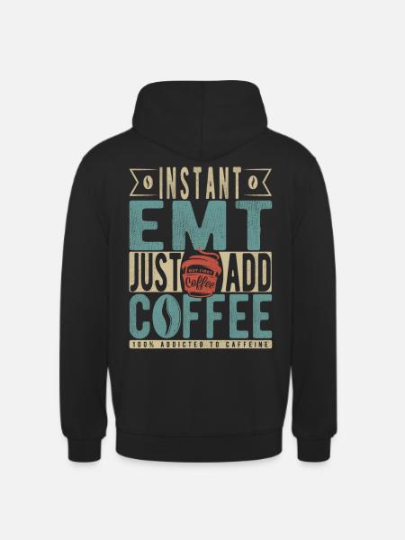 Instant Emt Just Add Coffee - Unisex Hoodie - black