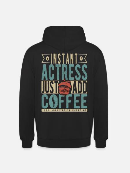 Instant Actress Just Add Coffee - Unisex Hoodie - black