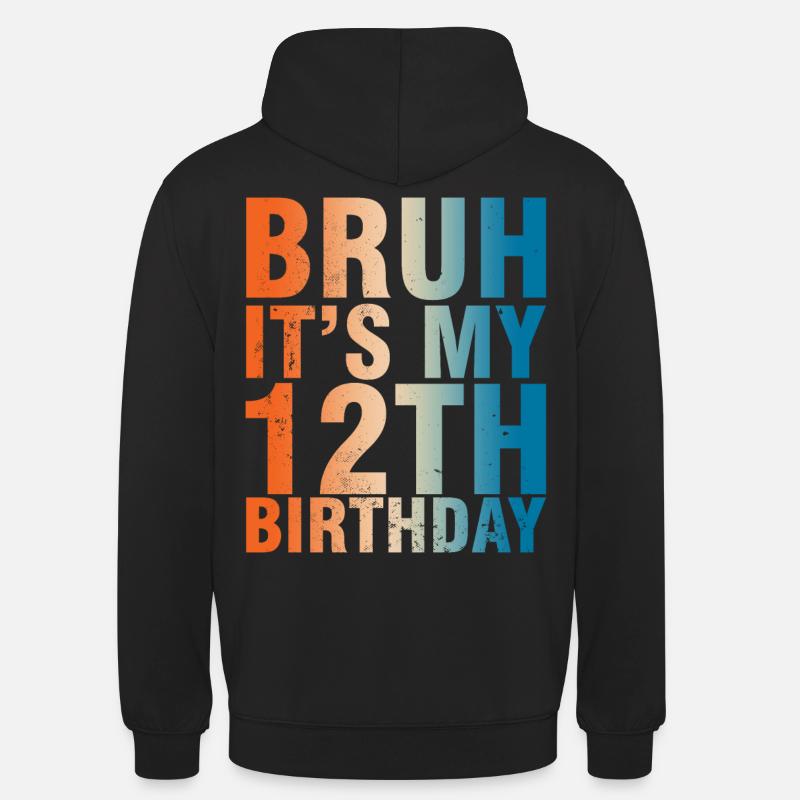 Bruh c’est mon 12e anniversaire - Sweat-shirt à capuche unisexe - noir