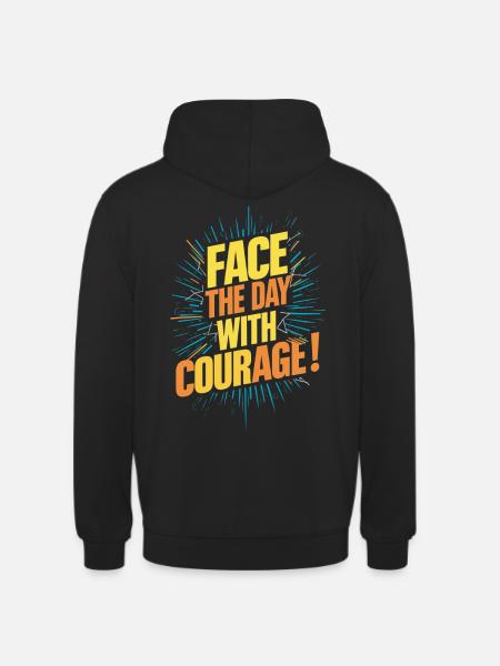 Face the day with courage - Unisex Hoodie - black