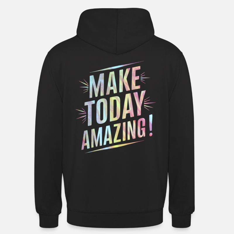 Mach Heute Unglaublich Positiv - Unisex Hoodie - Schwarz