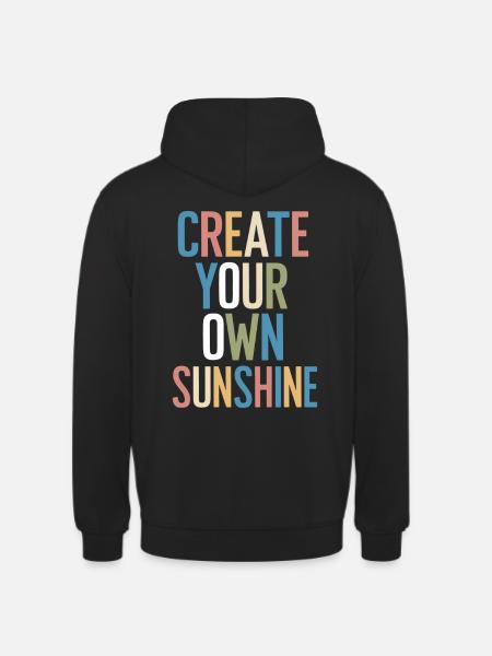 Create Your Own Sunshine Motivation - Unisex Hoodie - black