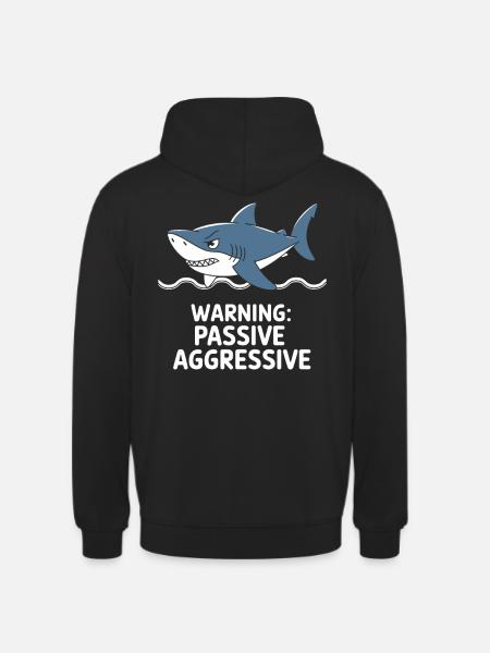 Caution: Passive Aggressive Shark - Unisex Hoodie - black