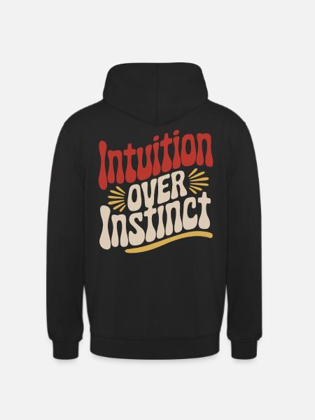Intuition over instinct Inspirational - Unisex Hoodie - black