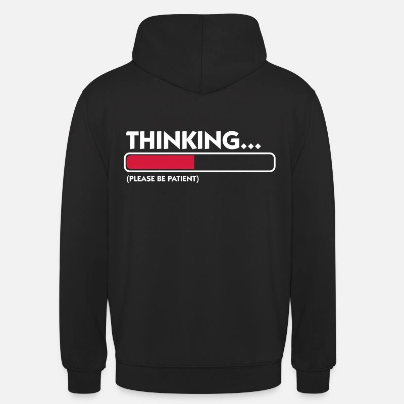 I m thinking .... Patience please! - Unisex Hoodie - black