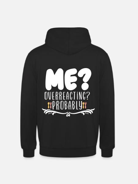 Me Overreacting Probably - Unisex Hoodie - black
