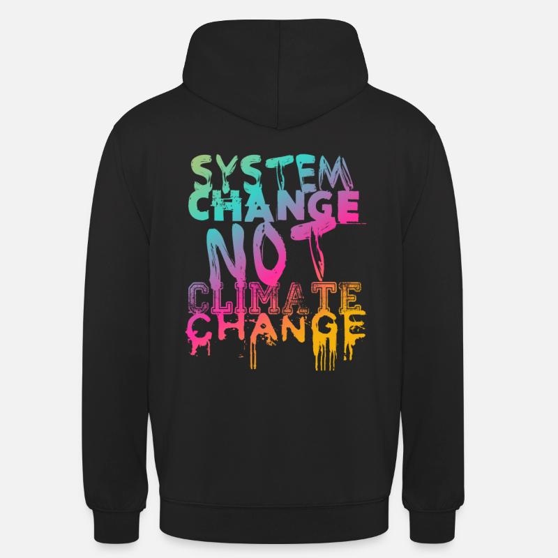 System Change - not Climate Change - Unisex Hoodie - black